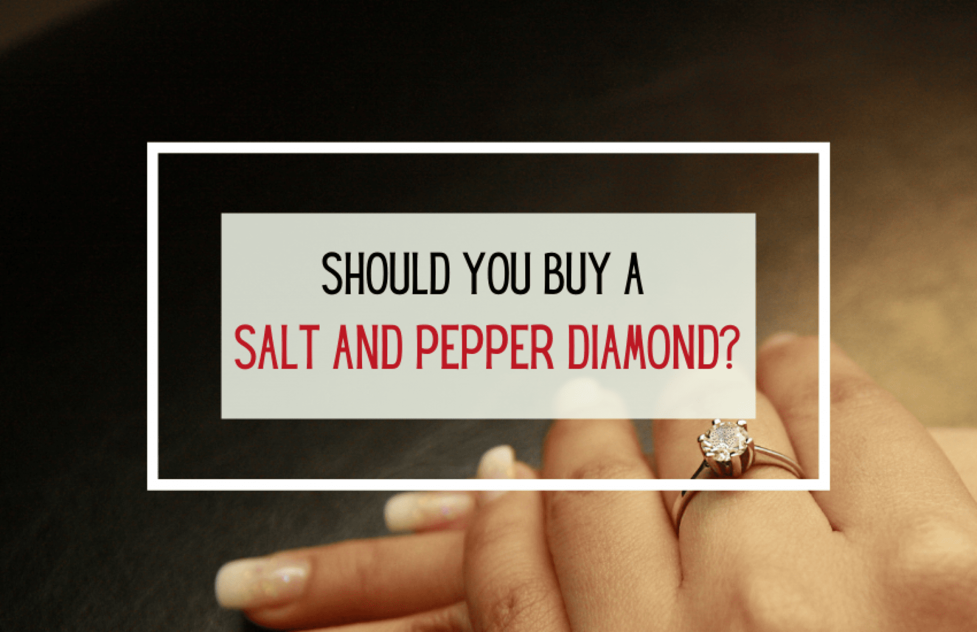 salt and pepper diamond buying guide 2048x1325 1 - Click42