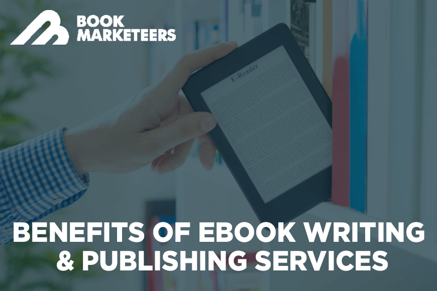 Benefits of eBook Writing Publishing Services - Click42