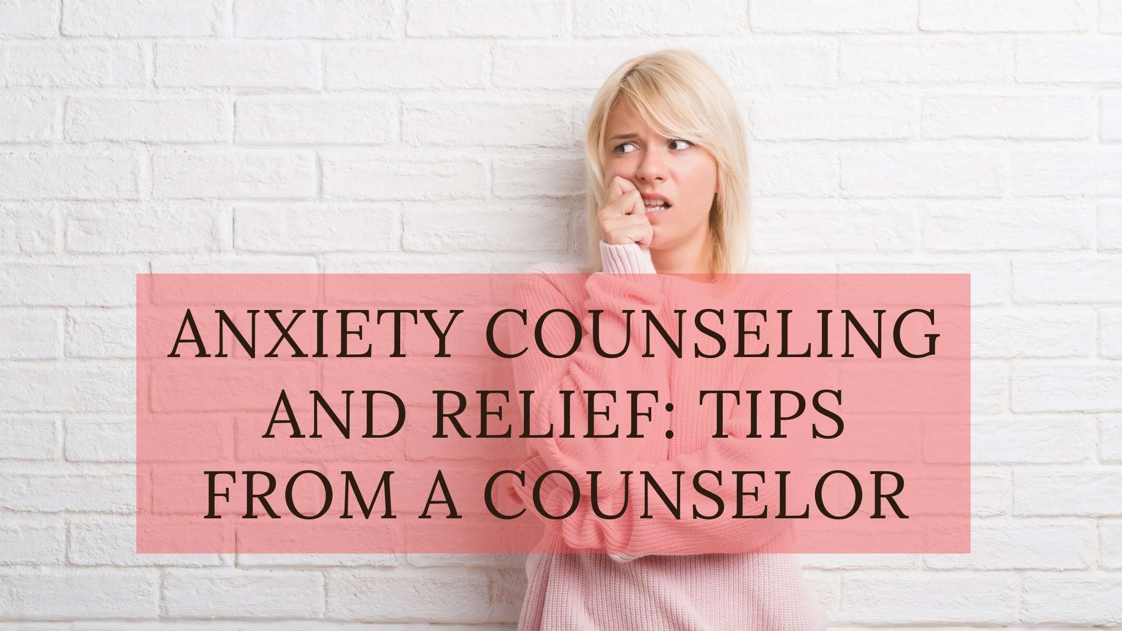 anxiety counselingandrelief tipsfromacounselor - Click42